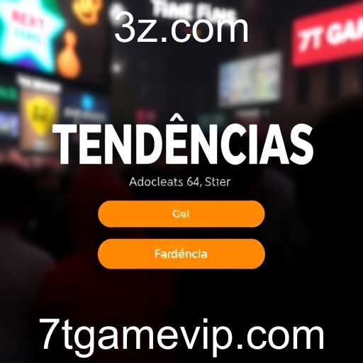 Explorando a Atualidade com a Categoria 'Tendências' no 7T GAME